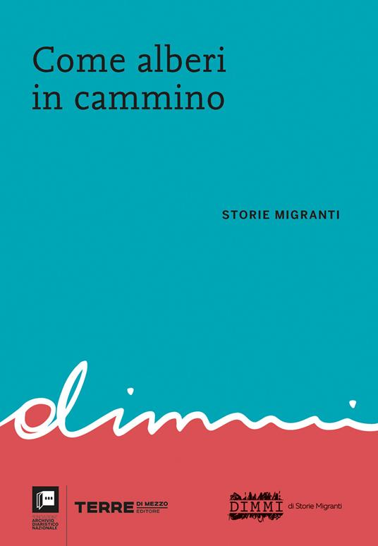 COME ALBERI IN CAMMINO storie migranti COME ALBERI IN CAMMINO storie migranti